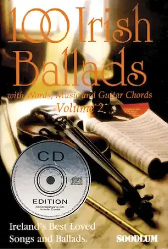 100 Irish Ballads – Volume 2 Ireland‘s Most Popular Ballad Book