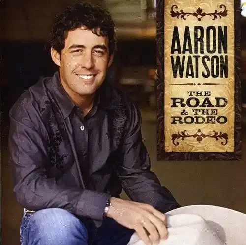 Aaron Watson The Road and The Rodeo – COMPACT DISCS