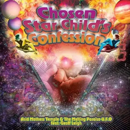 Acid Mothers / Melting Paraiso U.F.O. / Leigh Chosen Star Child‘s Confession – COMPACT DISCS
