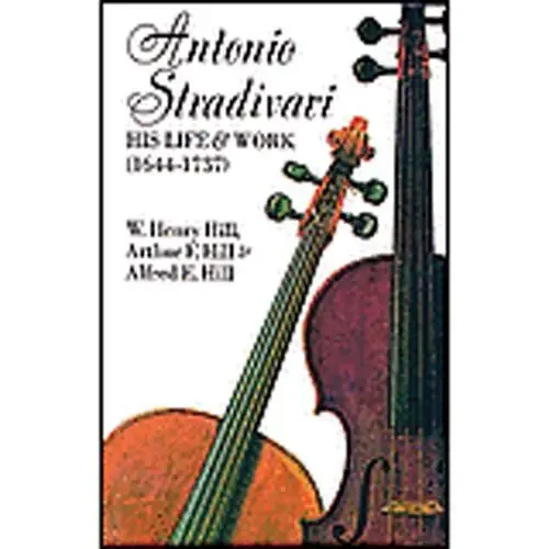 Antonio Stradivari, His Life and Work