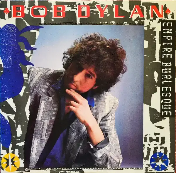 Bob Dylan – Empire Burlesque