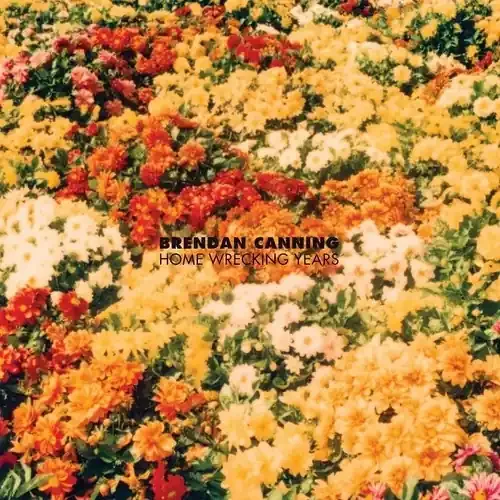 Brendan Canning Home Wrecking Years – COMPACT DISCS