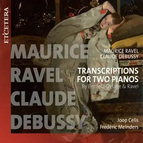 Celis, Joe / Meinders, Frederic Transcriptions For Two Pianos By Benfeld-delage & Ravel – COMPACT DISCS