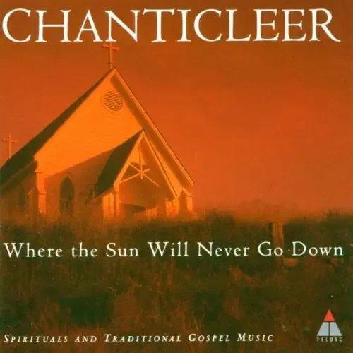 Chanticleer Where the Sun Will Never Go Down – COMPACT DISCS
