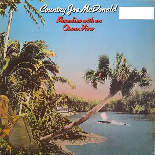 Country Joe McDonald – Paradise With An Ocean View