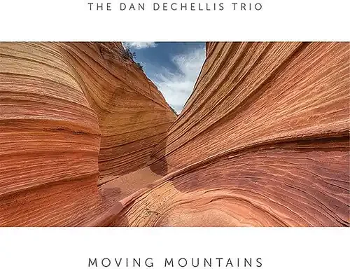 Dan Dechellis Trio Moving Mountains – COMPACT DISCS