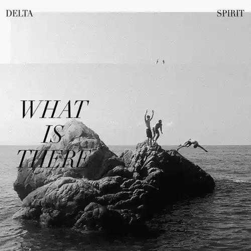 Delta Spirit What Is There – VINYL LP