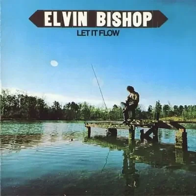 Elvin Bishop – Let It Flow