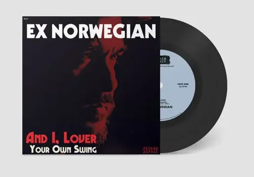 Ex Norwegian And I, Lover / Your Own Swing – 7-INCH SINGLE