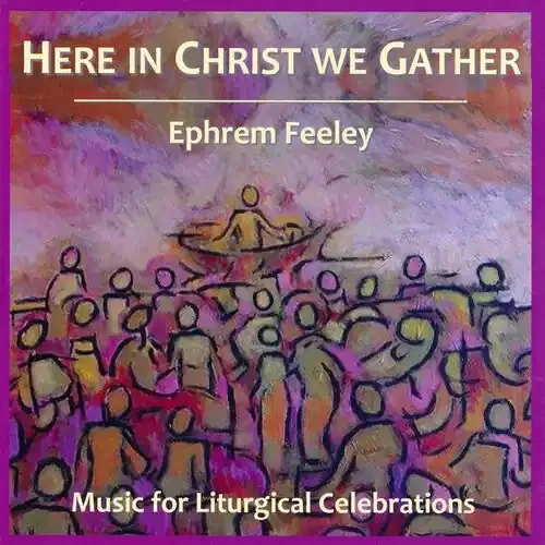 Feeley Here in Christ We Gather – COMPACT DISCS