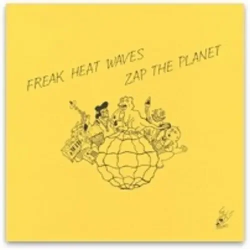 Freak Heat Waves Zap The Planet – VINYL LP