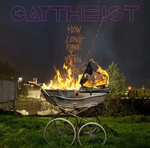 Gaytheist How Long Have I Been On Fire? – COMPACT DISCS