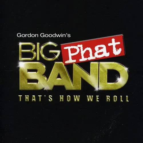 Gordon Goodwin That‘s How We Roll – COMPACT DISCS