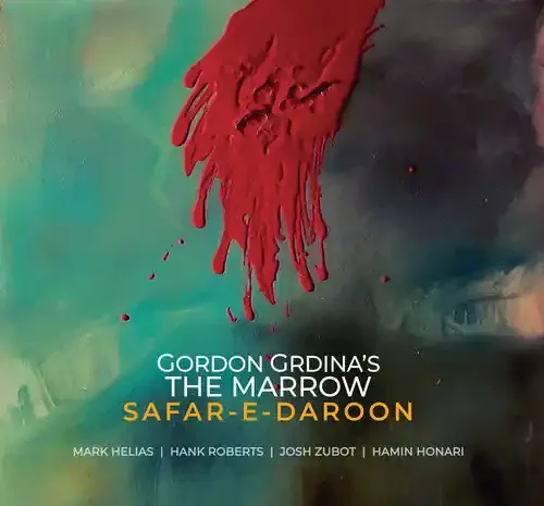 Gordon Grdina‘s the Marrow Safar-e-daroon – COMPACT DISCS