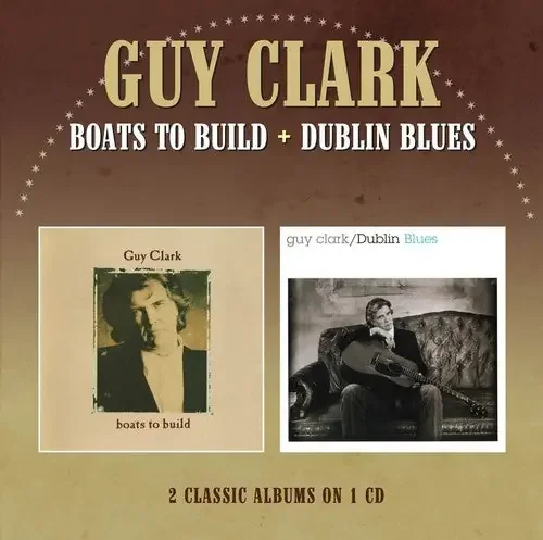 Guy Clark Boats to Build / Dublin Blues – COMPACT DISCS