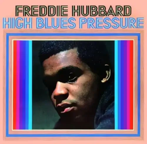 Hubbard, Freddie High Blues Pressure