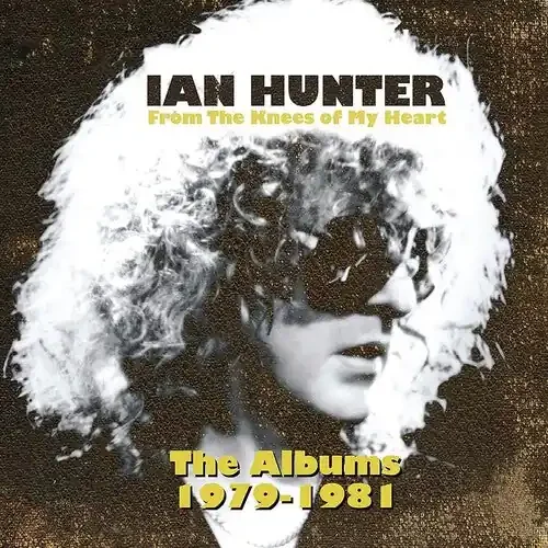 Ian Hunter From The Knees Of My Heart (the Albums 1979-1981) – COMPACT DISCS