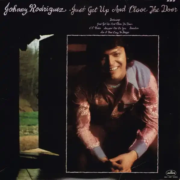 Johnny Rodriguez (4) – Just Get Up And Close The Door