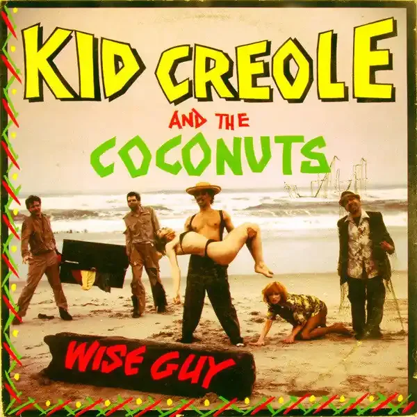 Kid Creole And The Coconuts – Wise Guy