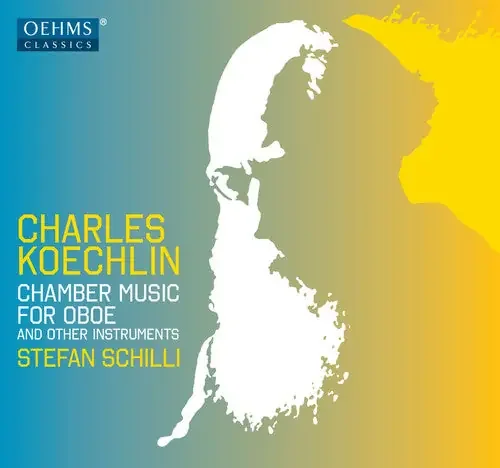 Koechlin / Schilli, Stefan / Triendl, Oliver Charles Koechlin Chamber Music for Oboe – COMPACT DISCS