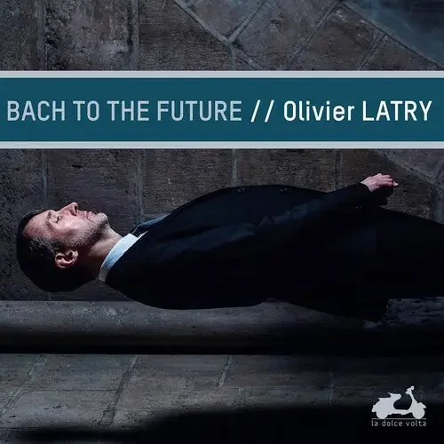 Latry, Olivier Bach To The Future