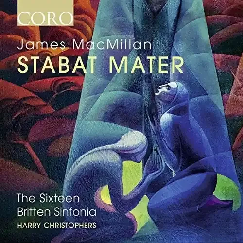 Macmillan / Sixteen / Sinfonia / Christophers James MacMillan Stabat Mater – COMPACT DISCS