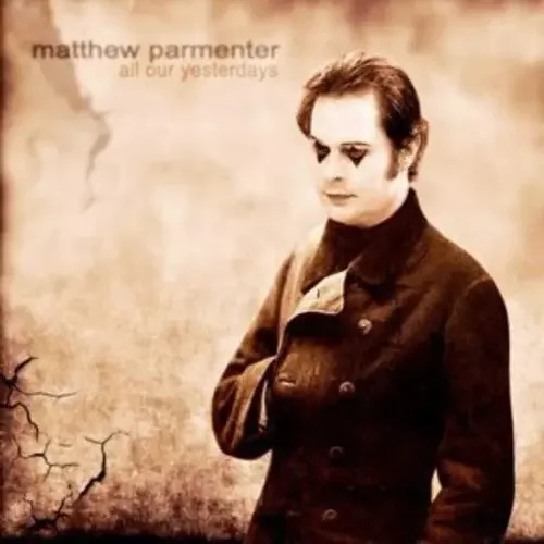 Matthew Parmenter All Our Yesterdays – COMPACT DISCS