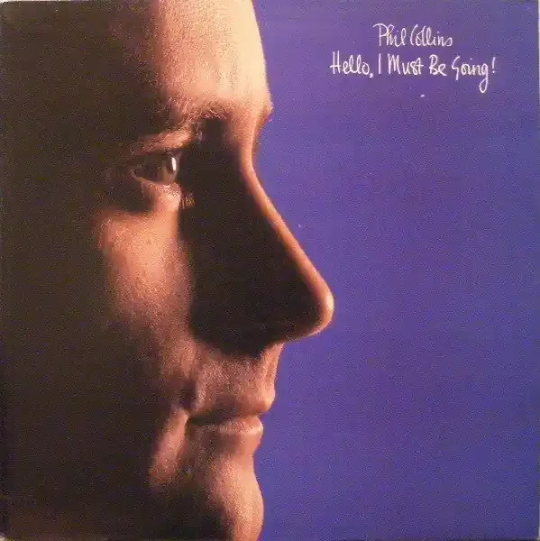 Phil Collins – Hello, I Must Be Going!