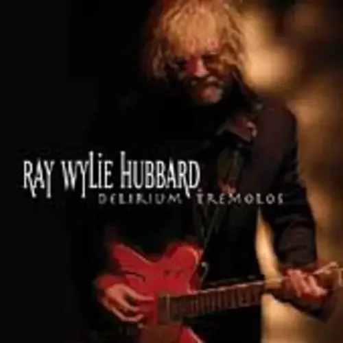 Ray Wylie Hubbard Delirium Tremolos – COMPACT DISCS