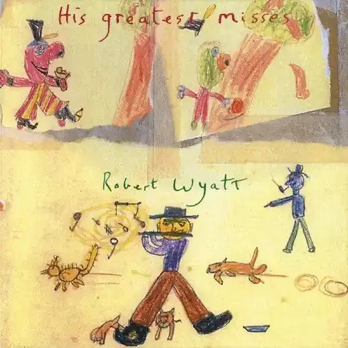 Robert Wyatt His Greatest Misses – COMPACT DISCS