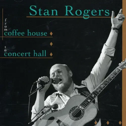 Stan Rogers From Coffee House To Concert Hall – COMPACT DISCS