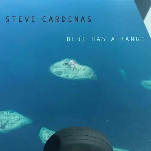Steve Cardenas Blue Has A Range – COMPACT DISCS