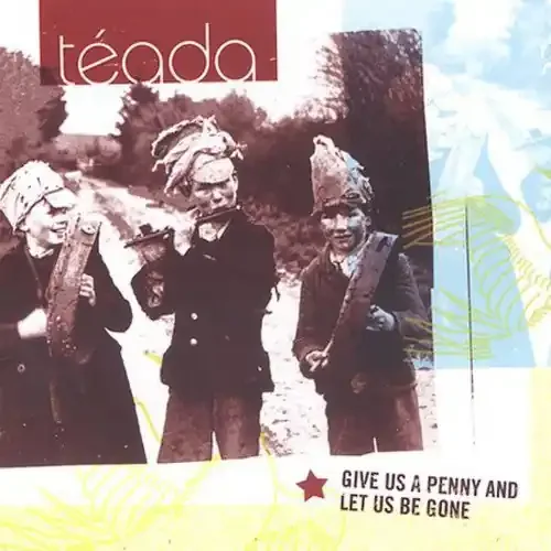 Téada Give Us A Penny and Let Us Be Gone – COMPACT DISCS