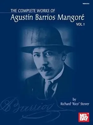 The Complete Works of Agustin Barrios Mangore Vol. 1