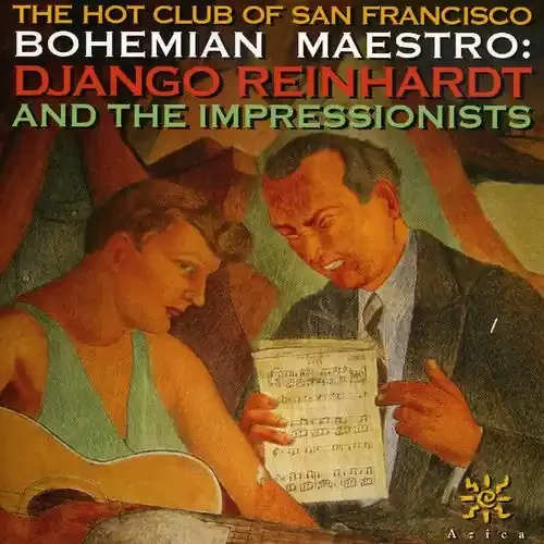 The Hot Club of San Francisco Bohemian Maestro Django Reinhardt and Impressionist – COMPACT DISCS