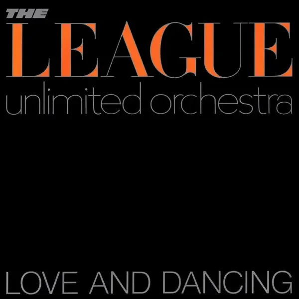 The League Unlimited Orchestra – Love And Dancing
