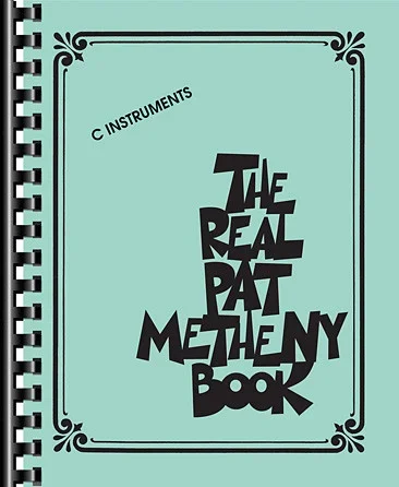 The Pat Metheny Real Book – Artist Edition – C Instruments