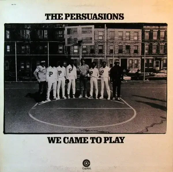 The Persuasions – We Came To Play