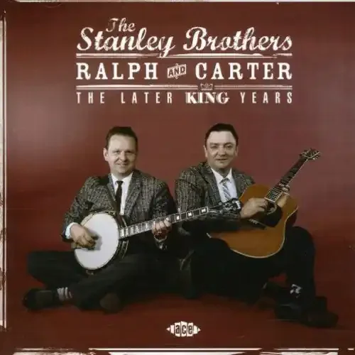 The Stanley Brothers Ralph and Carter-The Later King Years – COMPACT DISCS