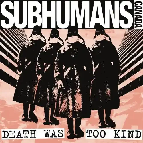 The Subhumans Death Was Too Kind – COMPACT DISCS