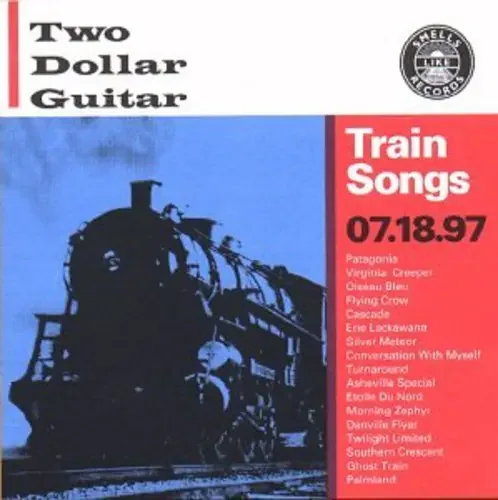 Two Dollar Guitar Train Songs – COMPACT DISCS
