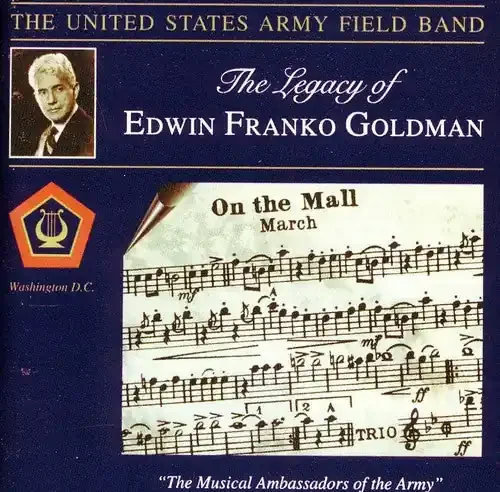 United States Army Field Band Legacy of Edwin Franko Goldman – COMPACT DISCS