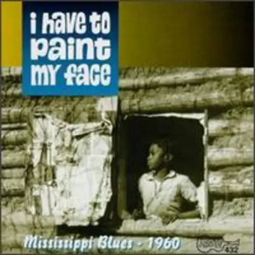 Various Artists I Have to Paint My Face / Various – COMPACT DISCS