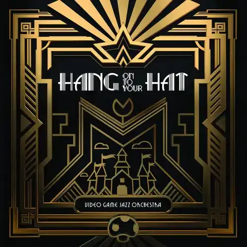 Video Game Jazz Orchestra Hang on to Your Hat (Music from Super Mario 64)