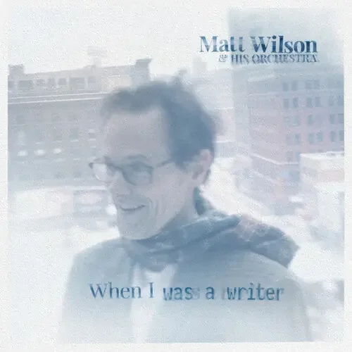 Wilson, Matt & His Orchestra When I Was A Writer – COMPACT DISCS
