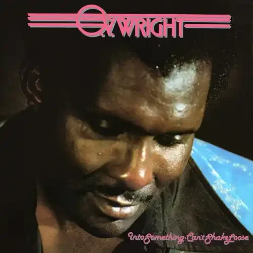 Wright, O.V. Into Something (Cant Shake Loose)